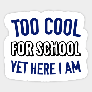 Too Cool for School Sticker